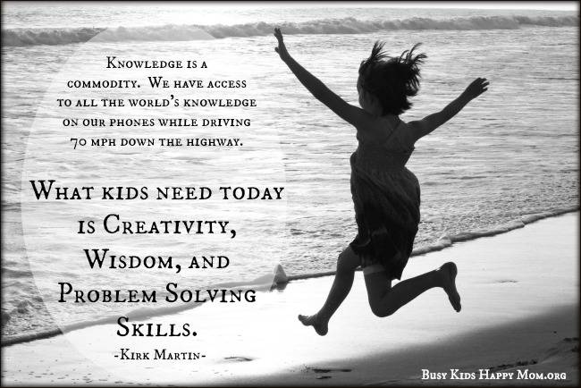 What Kids Need Today.. tips for teaching Creativity, Wisdom, and Problem Solving.